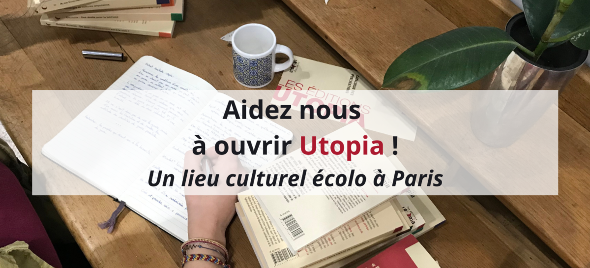 [FINANCEMENT PARTICIPATIF] – Aidez nous à ouvrir Utopia : un lieu culturel écolo à Paris !