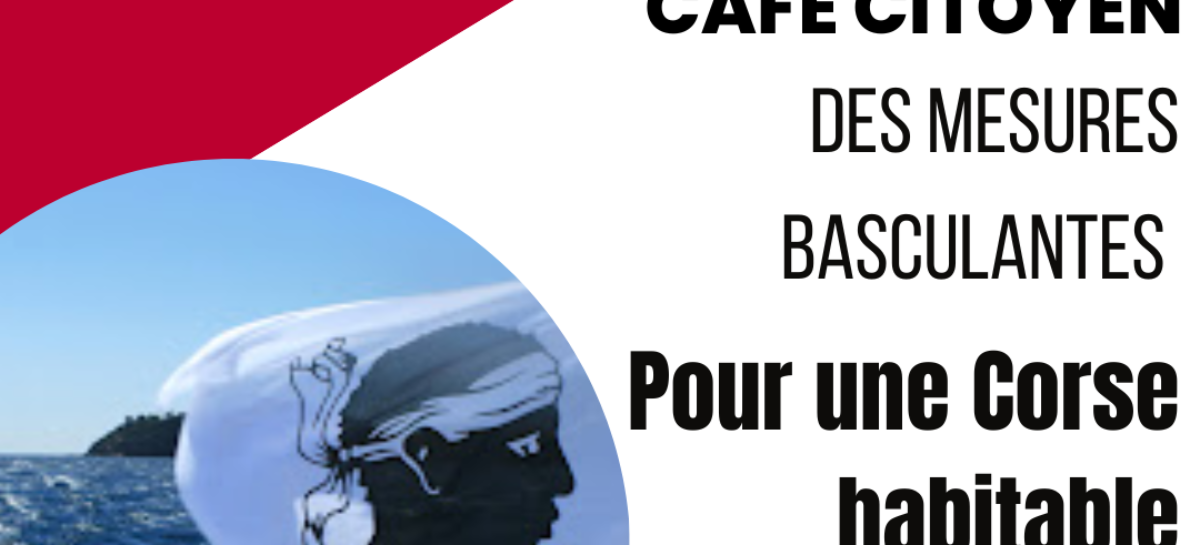 Un café citoyen, le 28 février à Bastia !
